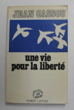 UNE VIE POUR LA LIBERTE par JEAN CASSOU , 1981