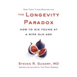 The Longevity Paradox How to Die Young at a Ripe Old Age