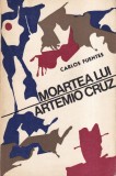 Carlos Fuentes - Moartea lui Artemio Cruz