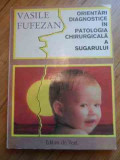 Orientari Diagnostice In Patologia Chirurgicala A Sugarului - Vasile Fufezan ,536890