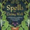 Spells for Living Well: A Witch&#039;s Guide for Manifesting Change, Well-Being, and Wonder