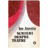 Ion Anestin - Scrieri despre teatru - 105075