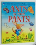 ANTS IN YOUR PANTS by JULIA JARMAN , illustrated by GUY PARKER - REES , 2011, PREZINTA URME DE UZURA SI DE INDOIRE
