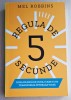 Regula de 5 secunde - Mel Robbins, 2018, Lifestyle Publishing