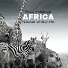 WILD ANIMALS - Africa in Black and White: black-and-white photo album for nature and animal lovers