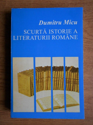 Dumitru Micu - Scurta istorie a literaturii romane volumul 2 foto