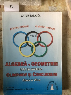 888 de probleme. Clasa a VII-a. Algebră, Geometrie. Olimpiade și concursuri. foto
