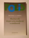 Michael A. Ledeen - Machiavelli despre arta modernă a conducerii