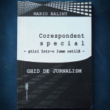 GHID DE JURNALISM - CORESPONDENT SPECIAL &#039;STIRI INTR-O LUME OSTILA&#039; MARIO BALINT