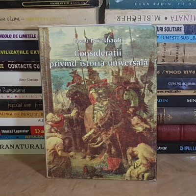 JACOB BURCKHARDT - CONSIDERATII PRIVIND ISTORIA UNIVERSALA , 1999 * foto