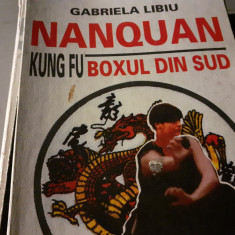 NANQUAN KUNG FU - BOXUL DIN SUD - GABRIELA LIBIU, GARELL PUBLISHING 1998,161 P