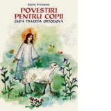 Povestiri pentru copii dupa traditia ortodoxa - Ileana Vasilescu