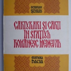 Carturari si carti in spatiul romanesc medieval – Octavian Schiau