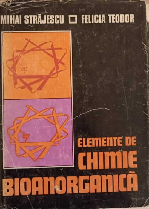 ELEMENTE DE CHIMIE BIOANORGANICA-MIHAI STRAJESCU, FELICIA TEODOR-228017
