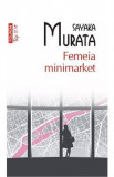 Femeia minimarket - Sayaka Murata