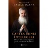 Cartea bunei intelegeri - Parintele Vasile Ioana, Bookzone