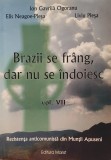 Ion Gavrila Ogoranu, Brazii se Frang, dar Nu se Indoiesc, Volumul 7. Miscarea de Rezistenta din Muntii Apuseni, Ed. Marist, 2007 (Miscarae Legionara)