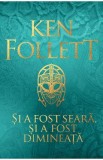 Si a fost seara, si a fost dimineata - Ken Follett, 2021