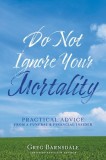 Do Not Ignore Your Mortality: Practical Advice From a Funeral &amp; Financial Insider