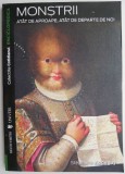 Monștrii At&acirc;t de Aproape, At&acirc;t de Departe de Noi - Stephane Audeguy - Roman Beletristică