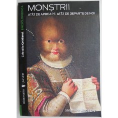 Monstrii atat de aproape, atat de departe de noi &ndash; Stephane Audeguy