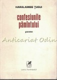 Confesiunile Pamantului. Poeme - Haralambie Tugui, Cartea Romaneasca, 1979, 155 pagini