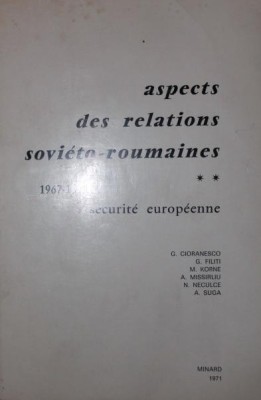ASPECTS DES RELATIONS SOVIETO - ROUMAINES 1967 - 1971 SECURITE EUROPEENNE foto