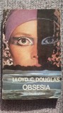 Obsesia, Lloyd C. Douglas, 1991, 292 pag