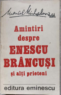 AMINTIRI DESPRE ENESCU, BRANCUSI SI ALTI PRIETENI-MARCEL MIHALOVICI foto