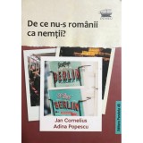 Jan Cornelius - De ce nu-s romanii ca nemtii? (Editia: 2019)