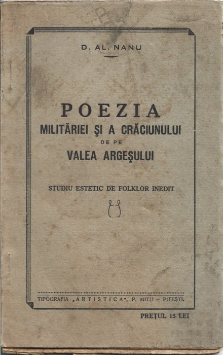 C9078N Poezia milităriei și a Crăciunului de pe Valea Argeșului, studiu estetic de folklor inedit de D Al Nanu, 1933, Pitești