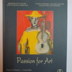 PASSION FOR ART de EUGENIA FLORESCU , VIOREL RAU , LELIA POP , ARMAND VOICU , 2011