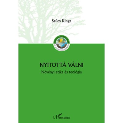 Nyitott&amp;aacute; v&amp;aacute;lni - N&amp;ouml;v&amp;eacute;nyi etika &amp;eacute;s teol&amp;oacute;gia - Szűcs Kinga foto