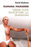 Traind dupa invatatura lui Bhagavan | Ramana Maharshi, David Godman, Herald