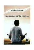 Intoarcerea la Liniste paperback brosat Cătălin Manea Spiritualitate Ezoterism Prezenta Intrinseca