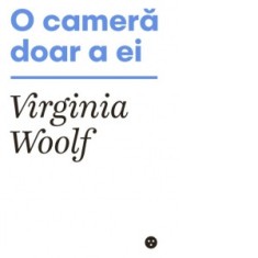 O camera doar a ei - Virginia Woolf