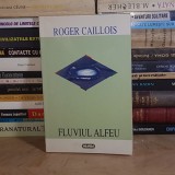 ROGER CAILLOIS - FLUVIUL ALFEU , 1997 *