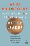 What Philosophy Can Teach You About Being a Better Leader | Jules Goddard, Dominic Houlder, David Giles Lewis, Alison Reynolds, 2020