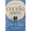 How to Fall in Love &ndash; Cecelia Ahern