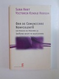 ORA DE COMUNICARE NONVIOLENTA . UN PROCES DE PREDARE SI INVATARE BAZAT PE RELATIONARE de SURA HART , VICTORIA KINDLE HODSON , 2006 , PREZINTA SUBLINIE