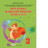 Arte vizuale si abilitati practice. Manual pentru clasa a III-a