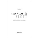 Szempillant&aacute;s előtt - Az &uacute;jra-hangol&oacute;d&aacute;s műv&eacute;szete... amikor az &eacute;let nem tartja mag&aacute;t a tervhez - Peter Szab&oacute;