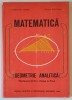 MATEMATICA, GEOMETRIE ANALITICA, MANUAL PENTRU CLASA A XI-A de CONSTANTIN UDRISTE , VALERIA TOMULEANU , 1984