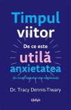 Timpul viitor - Tracy Dennis-Tiwary