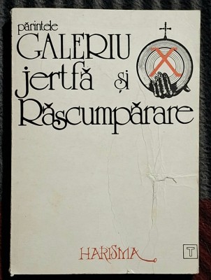 Jertfa si Rascumparare - Parintele Galeriu Contine dedicatie, data si semnatura autorului foto
