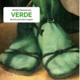 Verde. Istoria unei culori magice - Ana-Maria Datcu, Michel Pastoureau