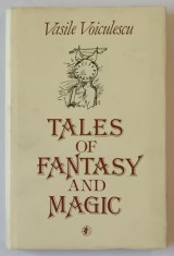 TALES OF FANTASY AND MAGIC by VASILE VOICULESCU , 1986