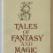 TALES OF FANTASY AND MAGIC by VASILE VOICULESCU , 1986