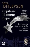 Copilarie. Tinerete. Dependenta - Trei