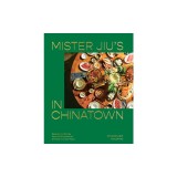 Mister Jiu's in Chinatown: Recipes and Stories from the Birthplace of Chinese American Food
